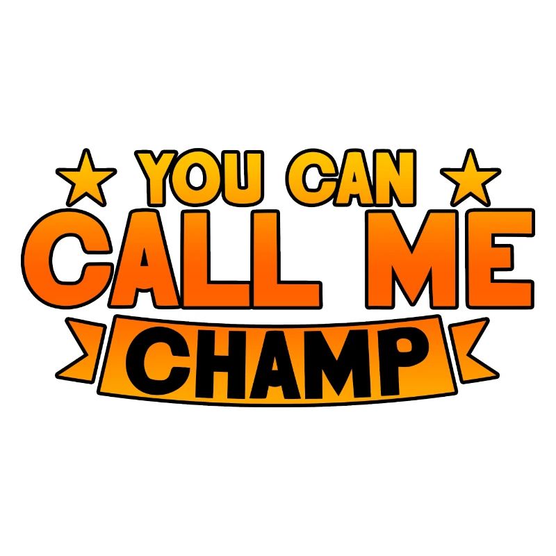 You Can Call Me Champ 2