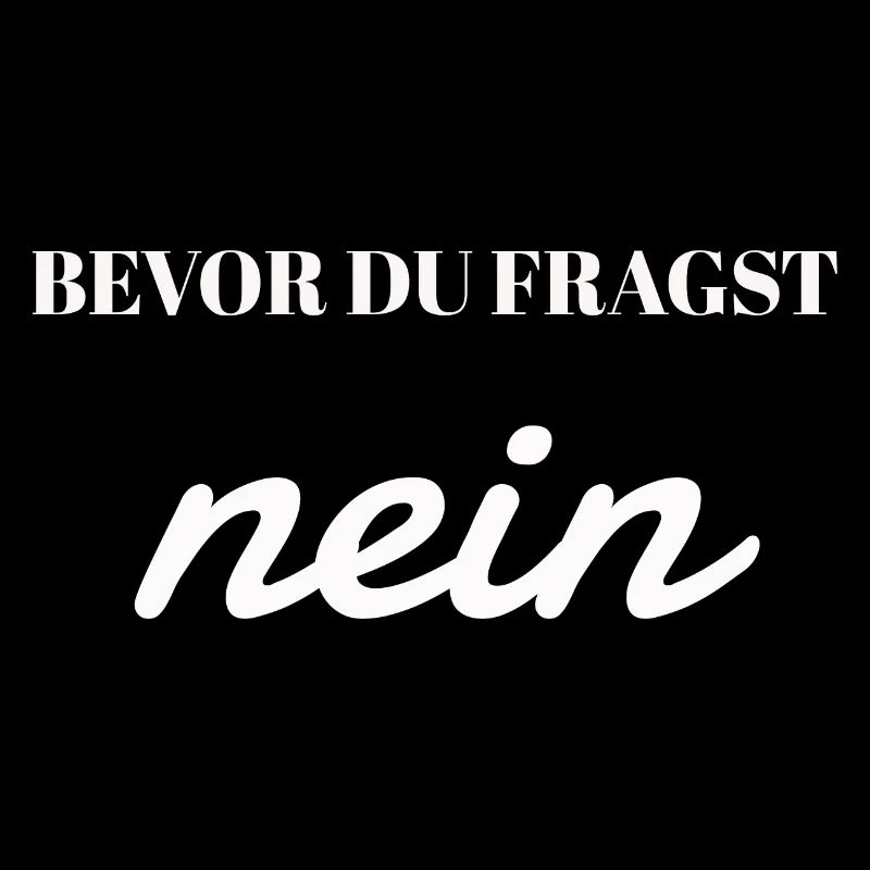 Bevor Du Fragst nein