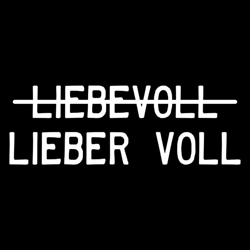 Liebevoll oder lieber voll?