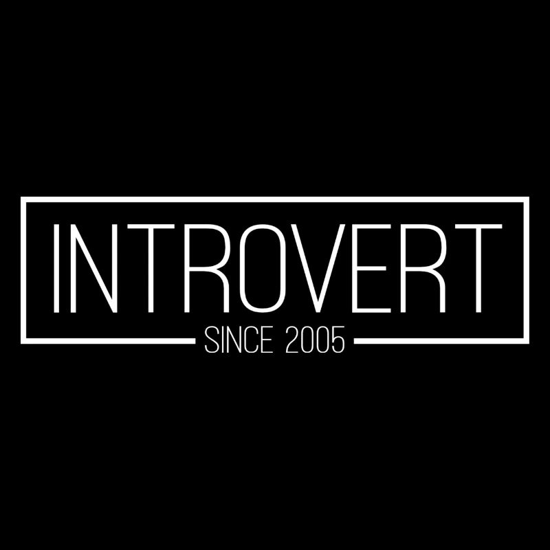 Introvert since 2005 white