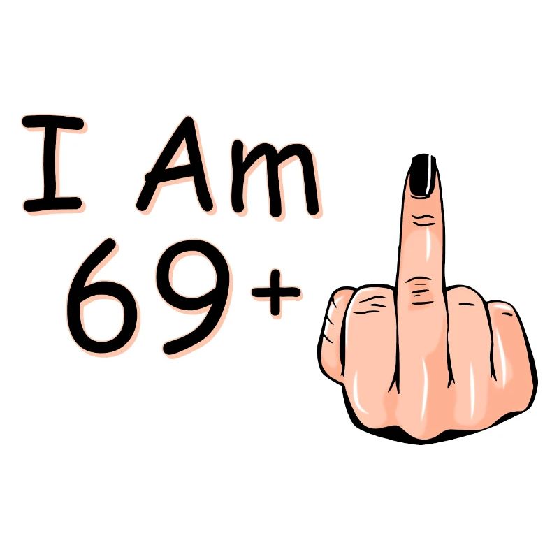 Ich bin 69 + 1 Mittelfinger Hemd Ich bin 69 plus,