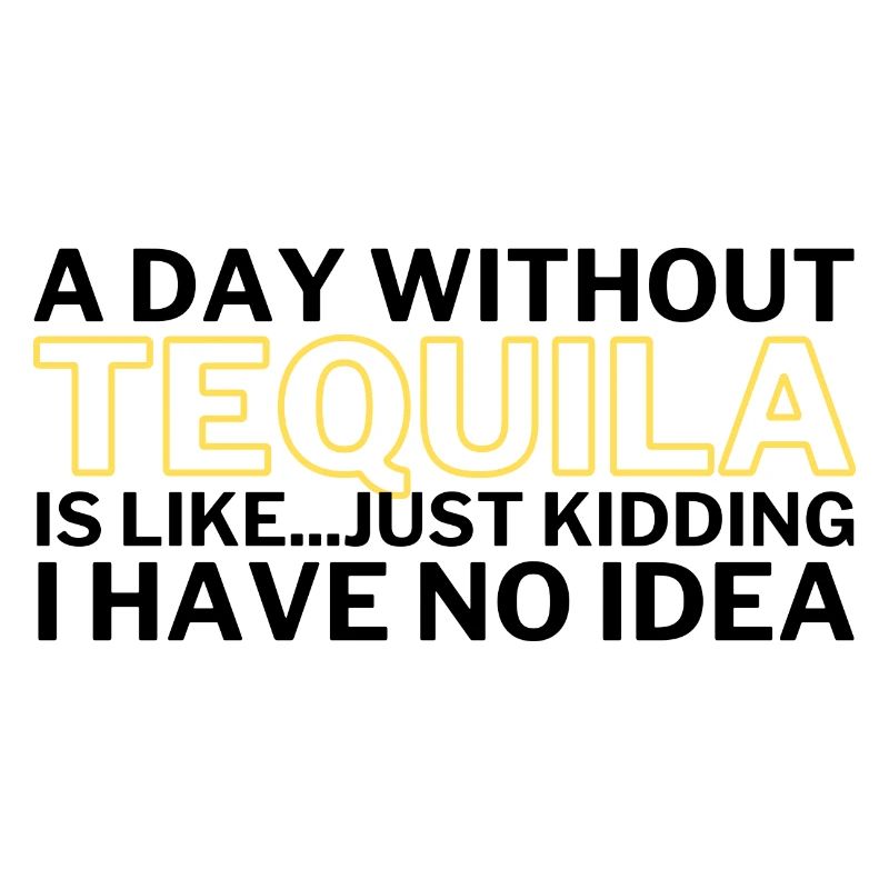Tequila Funny A Day Without Tequila