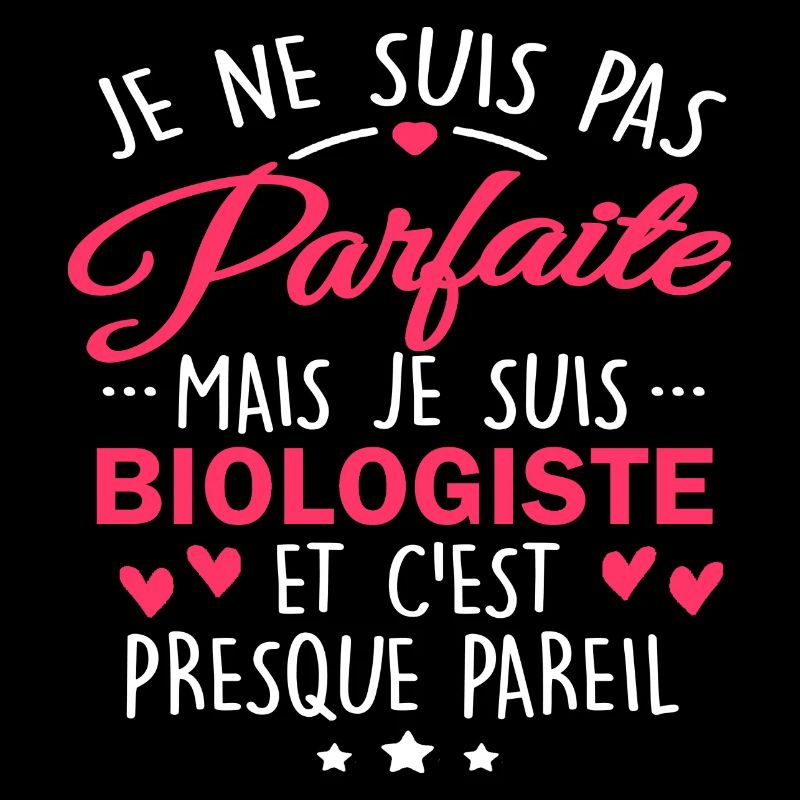 Pas parfaite mais biologiste