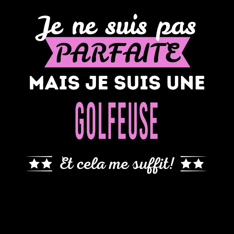 Je ne suis pas parfaite golfeuse