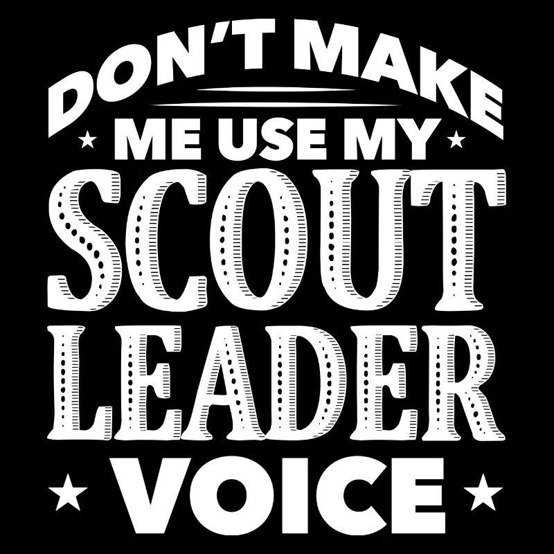 Ne me faites pas utiliser ma voix de chef scout