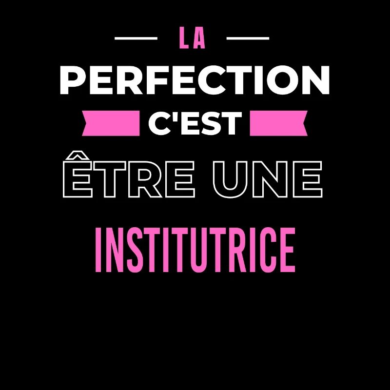 La perfection, c'est être une institutrice