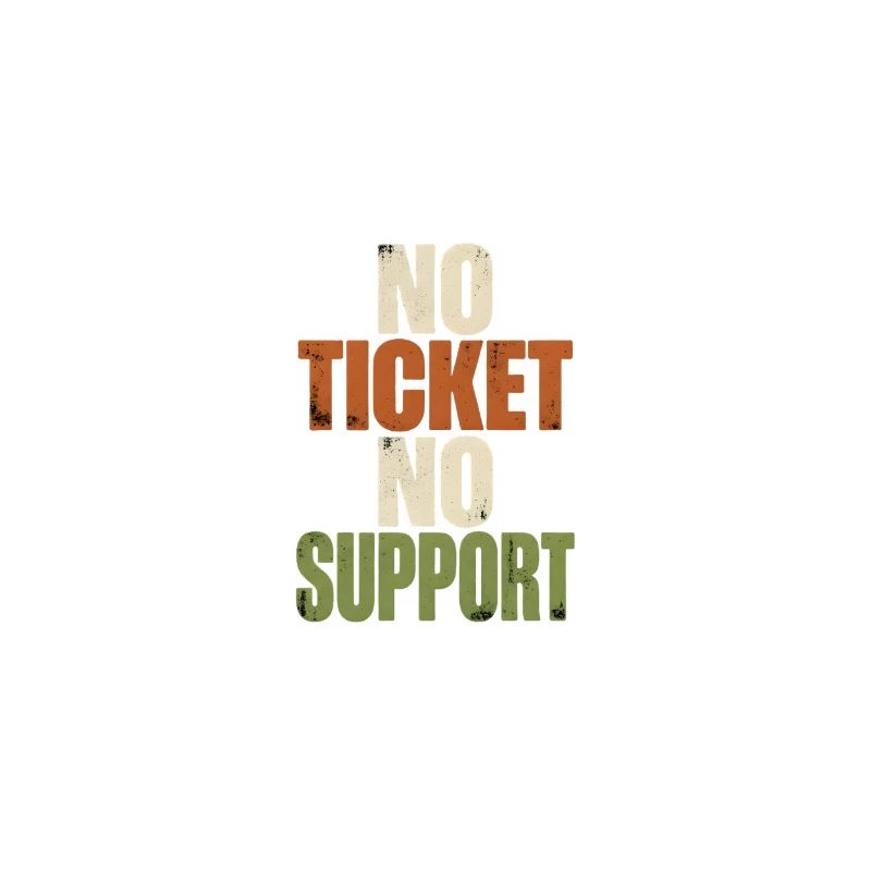 No Ticket No Support - Computer Science Work Job