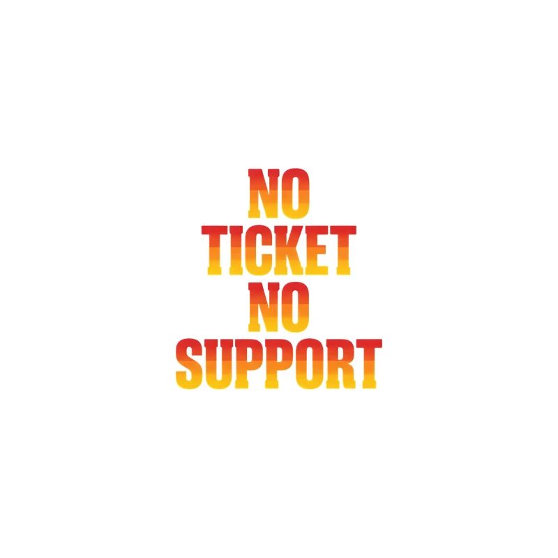 No Ticket No Support Computer Scientist IT Administrator