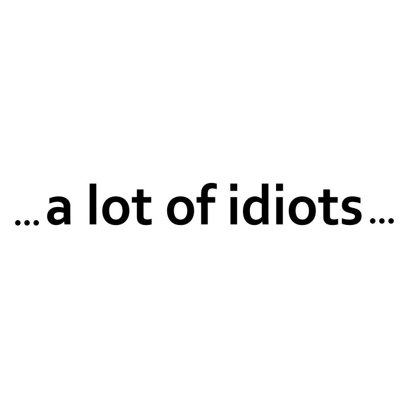 beaucoup d'idiots
