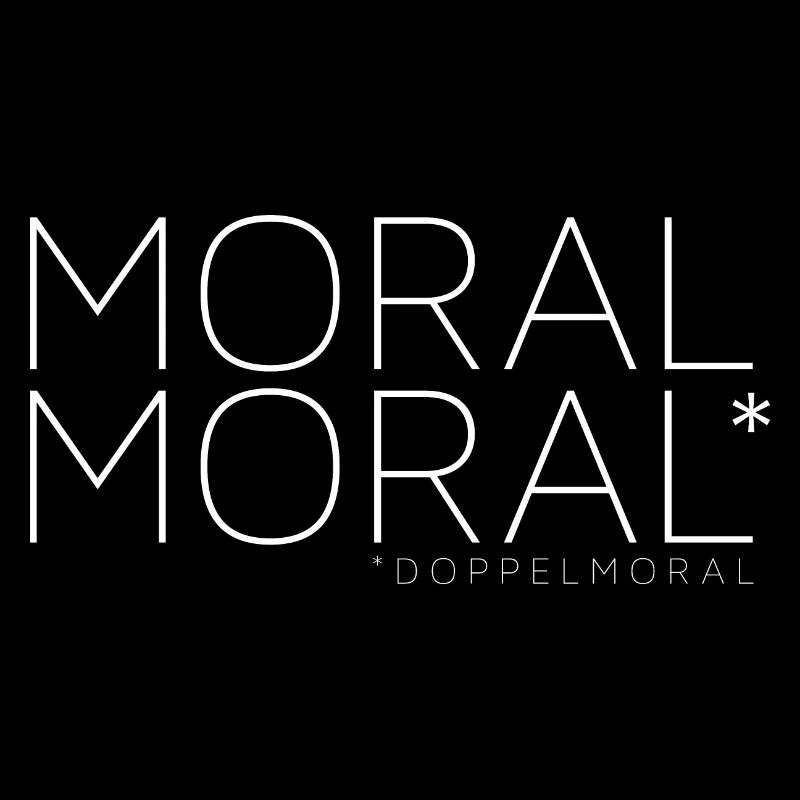 Moral + Moral = Doppelmoral