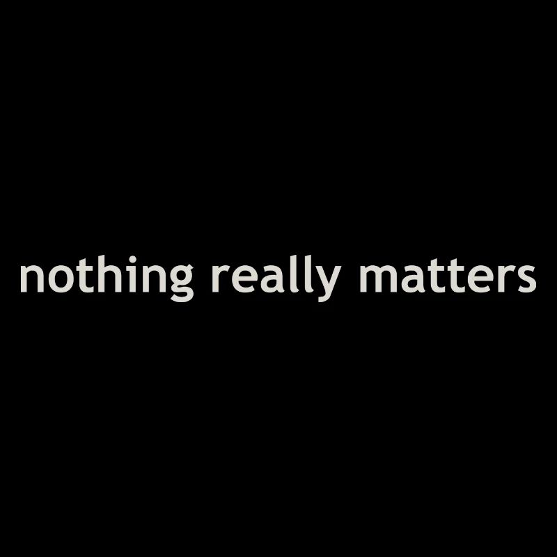 nothing really matters
