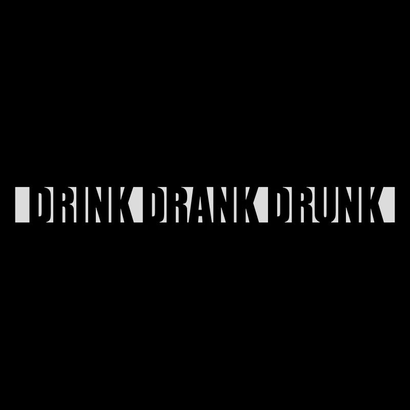 drink drank drunk Zitat