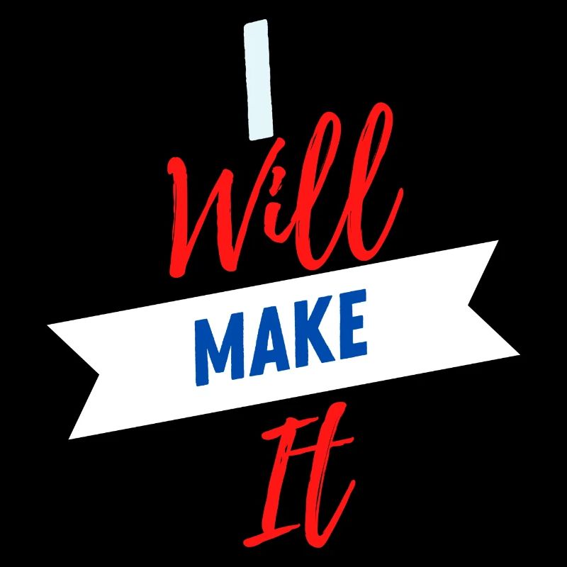 I Will Make It Insipirational Phrase