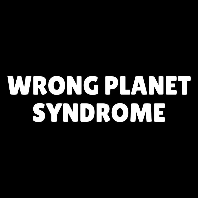 Wrong Planet Syndrome Autisme Asperger Sort