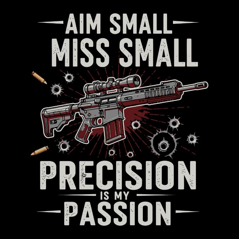 Aim small, miss small – precision is my passion!