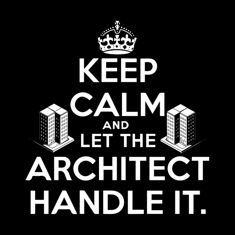 Keep calm and let the architect handle it.