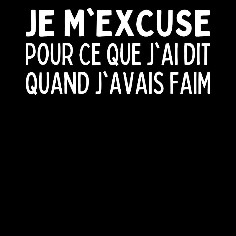 Je M'excuse Pour Ce Que Jai Dit Quand J'avais Faim