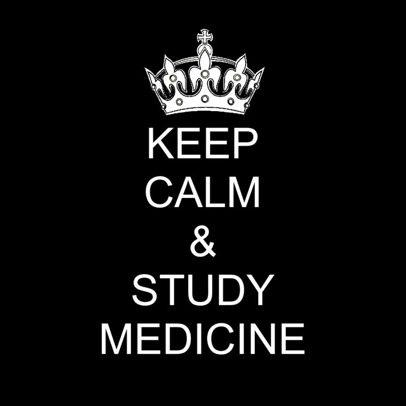 Keep calm and study medicine