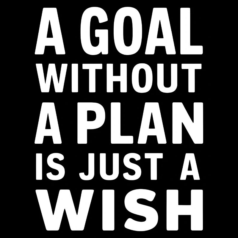 Un objectif sans plan n’est qu’un vœu