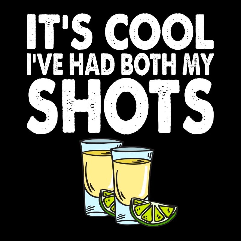 C’est cool I’ve Had Both My Shots Tequila