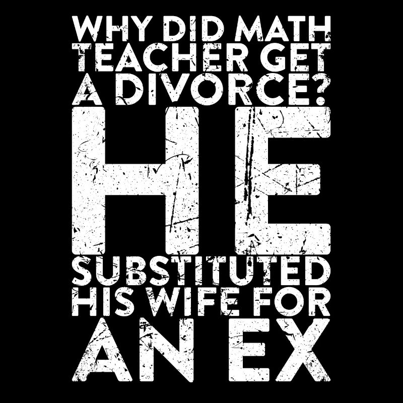 Why Did The Math Teacher Get Divorced?
