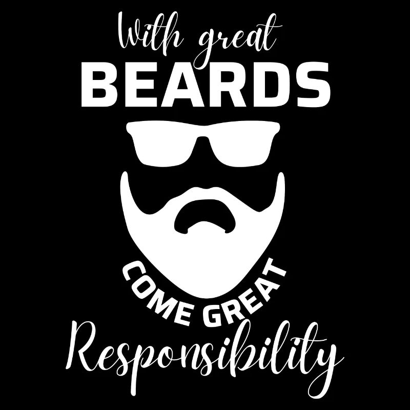 with great beards come great responsibility.