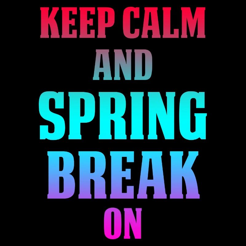 Keep Calm And Spring Break On