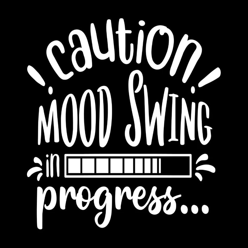 Caution! Mood swing in progress...