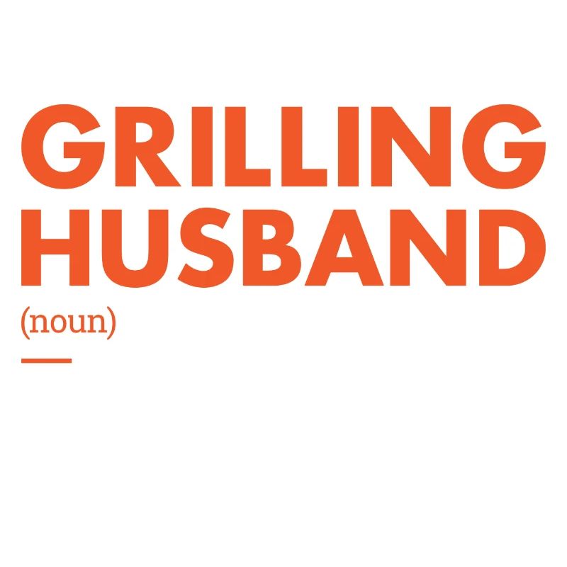 Griller Husband Definition Grilling
