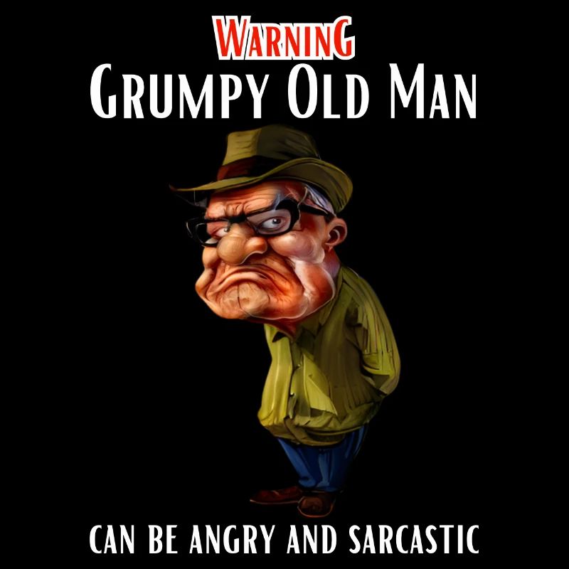 Warning Grumpy Old Man