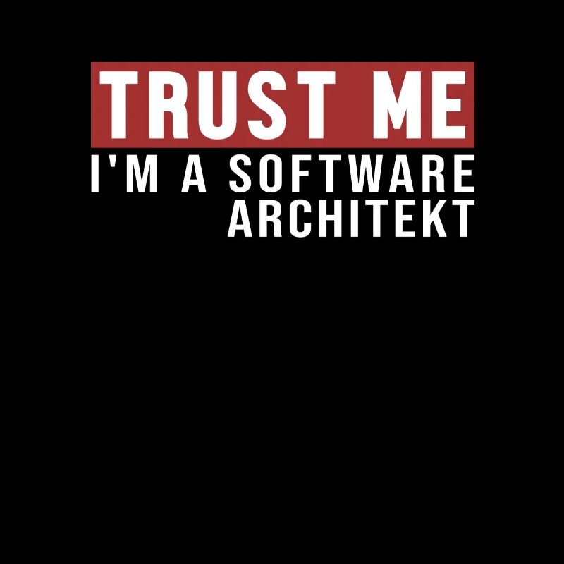 Trust Me I'm Software Architekt Software Architect