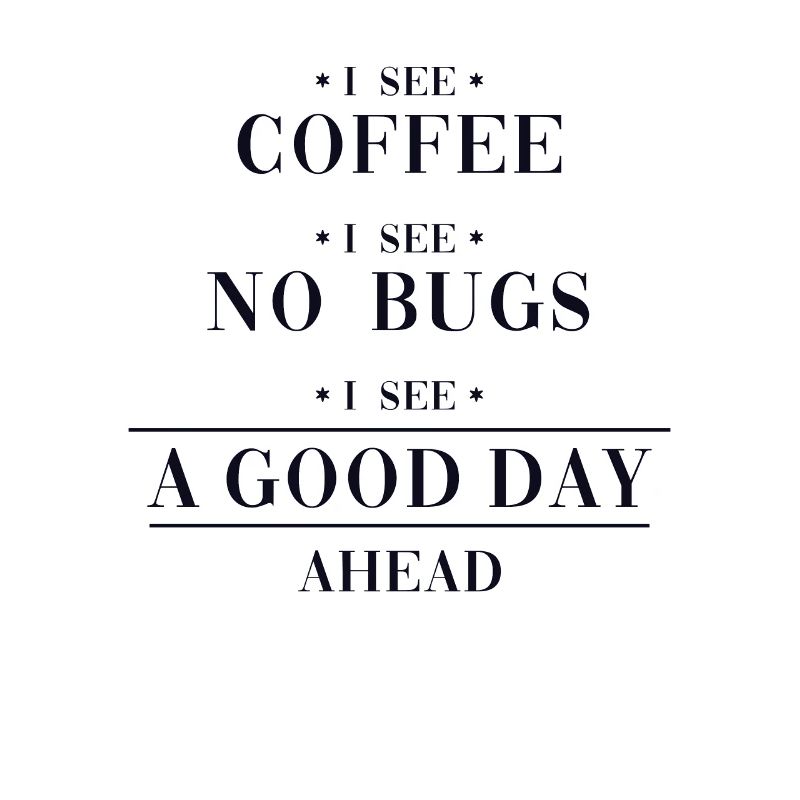 Coffee No Bugs Good Day Engineer Coder Software