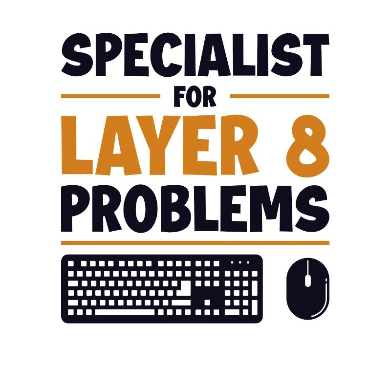 Specialist For Layer 8 Problems Admin