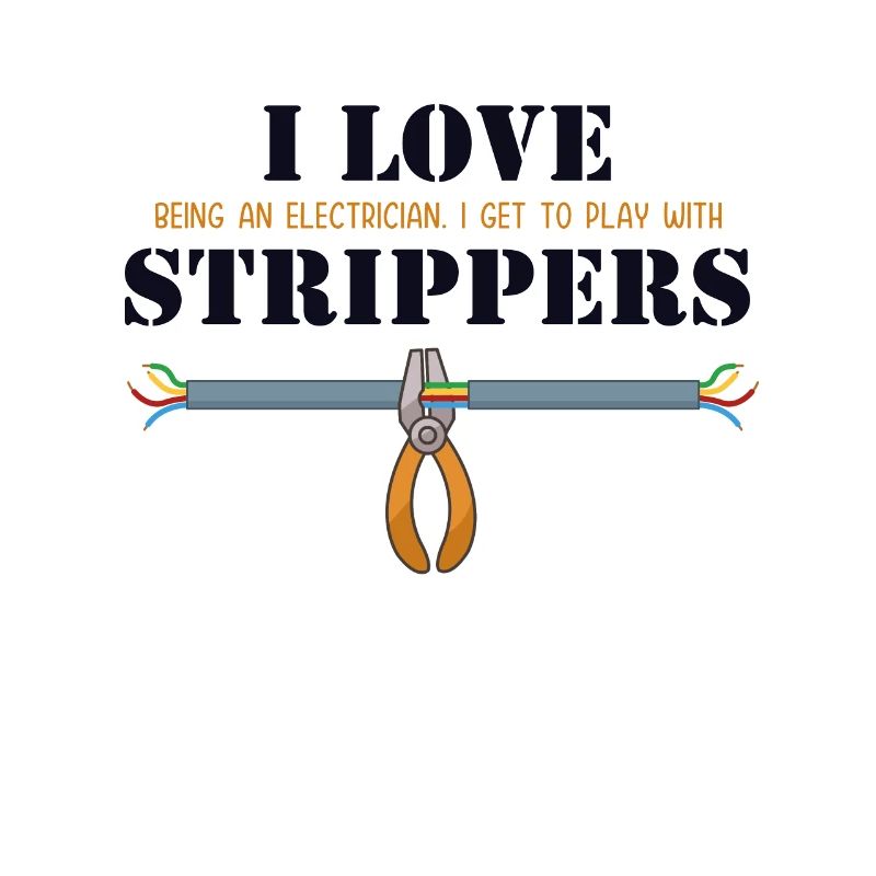 I love Strippers Electronics Technician Electrical Engineer