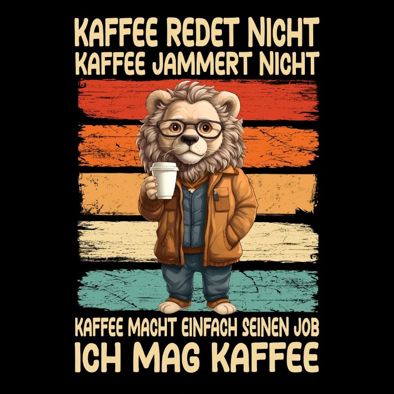 Kaffee Rede Nicht Kaffee Jammert Nicht Löwe