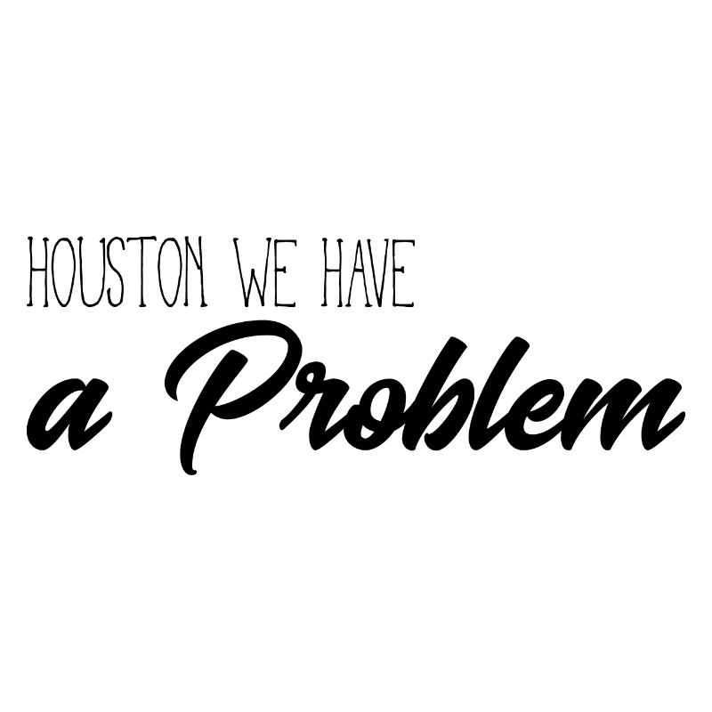 Huston we have a problem