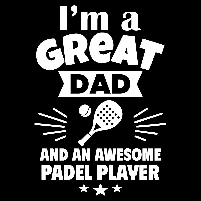 Je suis un super papa et un as du padel