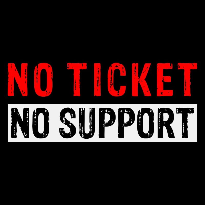 Pas de ticket Pas de support Informaticien Administrateur informatique