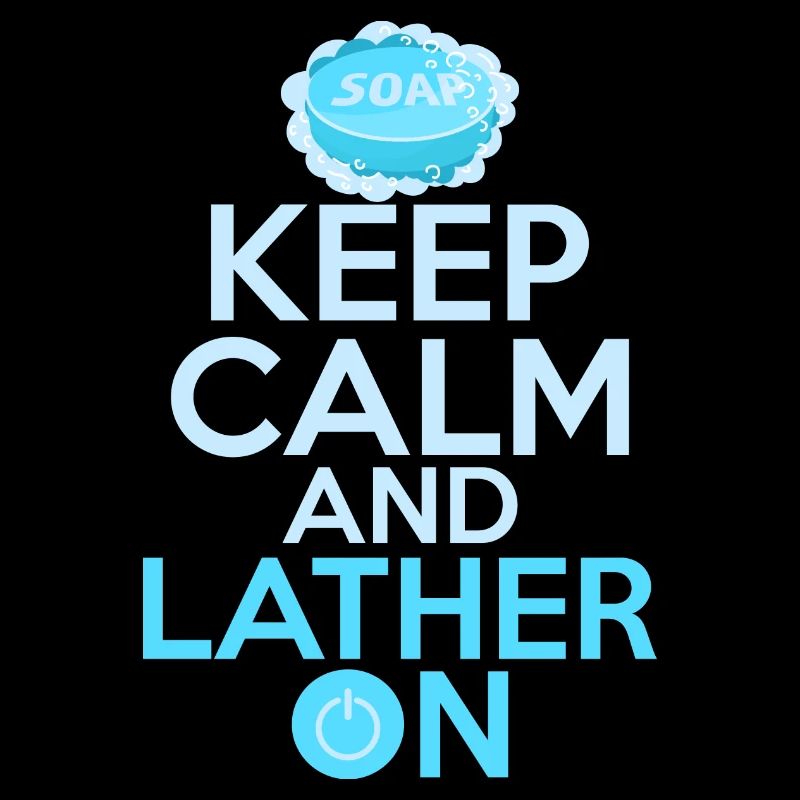 Keep Calm And Lather On Soapmaker Soapmaking