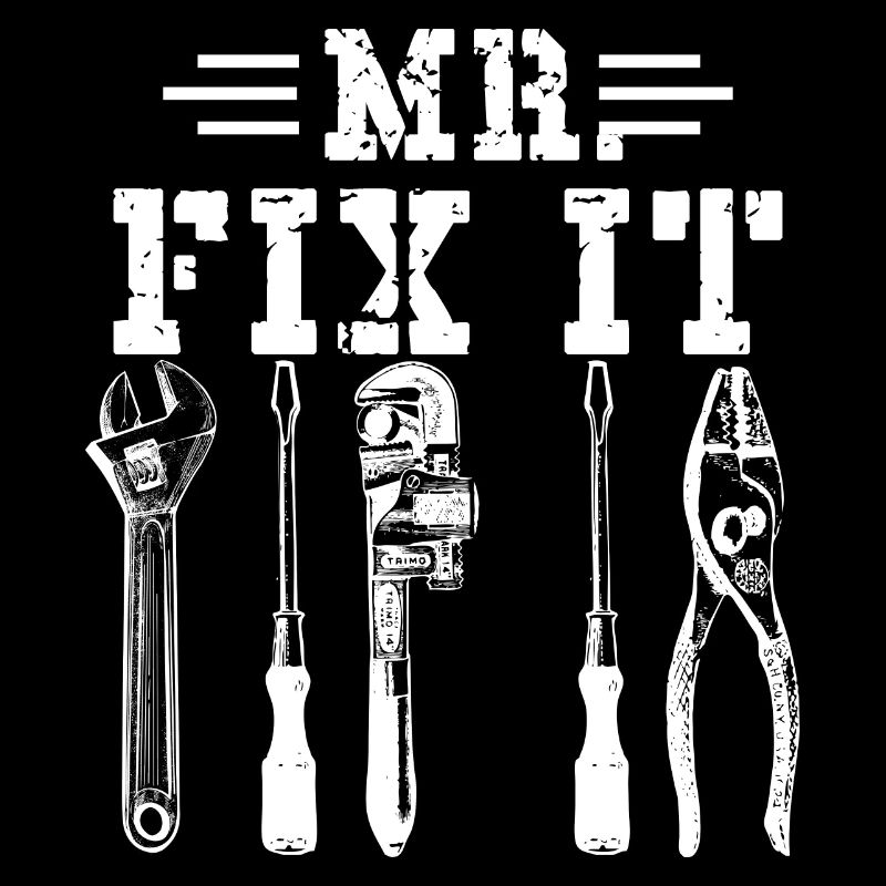 Husband man Mr fix it, he can fix everything