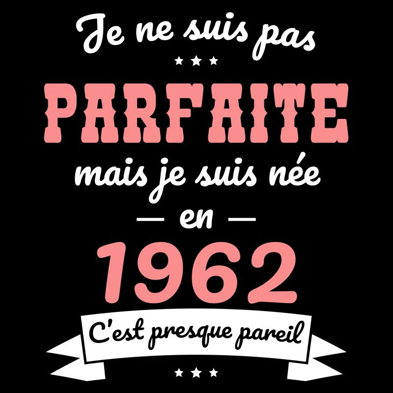 Anniversaire 60 ans - Pas parfaite née en 1962