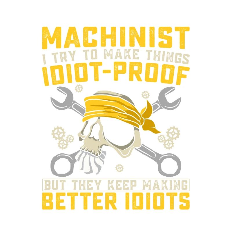Funny Machinist Saying Machine Operator