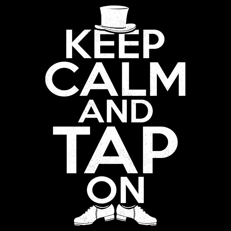 Keep Calm And Tap On Tap Dancer Tap Dance