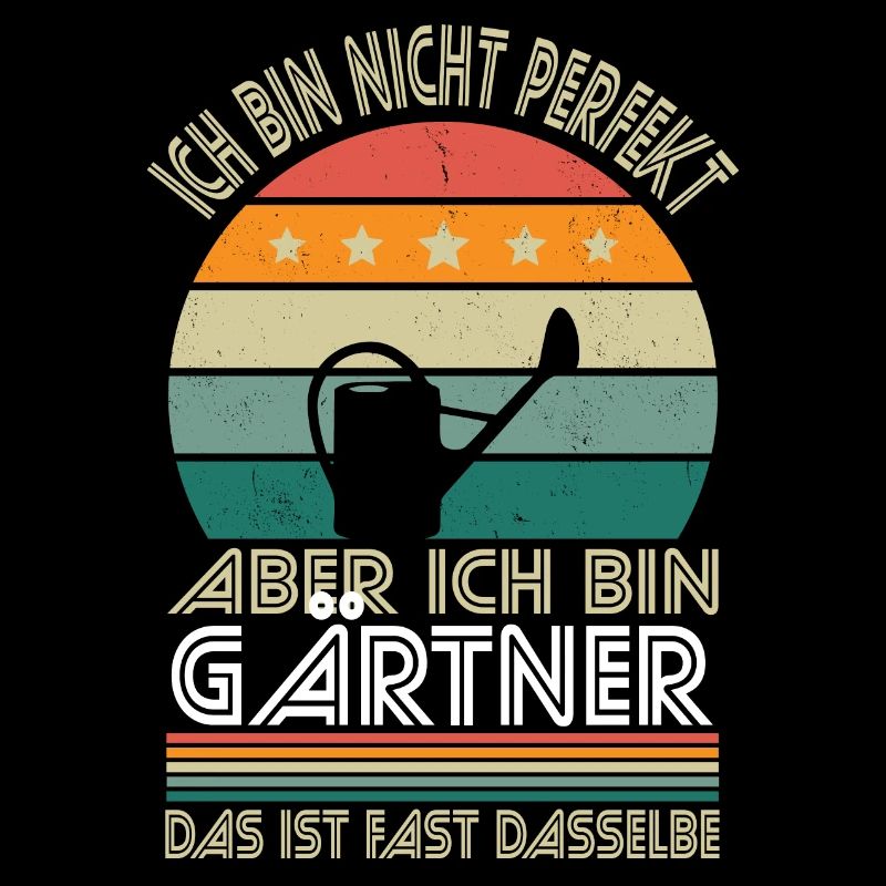 Ich bin nicht perfekt aber ich bin Gärtner
