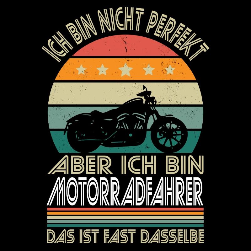 Ich bin nicht perfekt aber ich bin Motorradfahrer