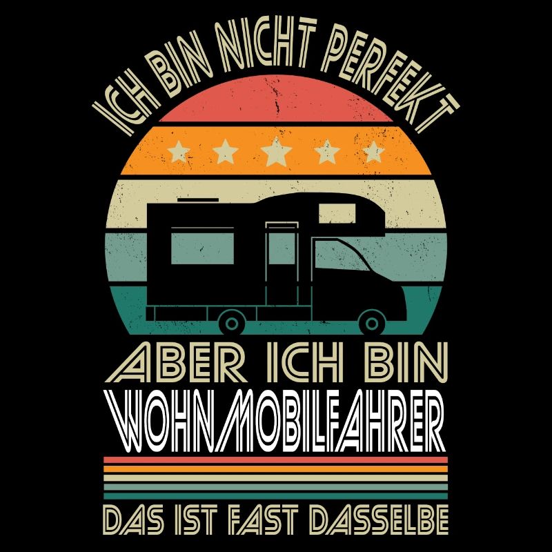 Ich bin nicht perfekt aber ich bin Wohnmobilfahrer