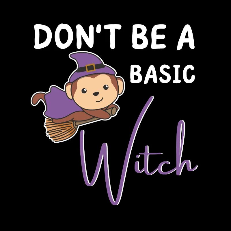Monkey Halloween Witch Witches don't be a basic witch