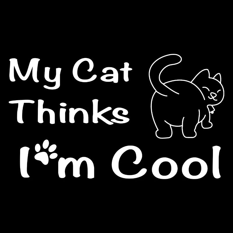 My Cat Thinks I'm Cool