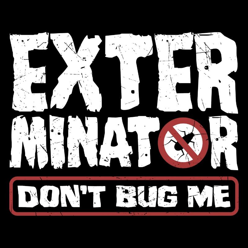 Pest Control Technician Exterminator Dont Bug Me