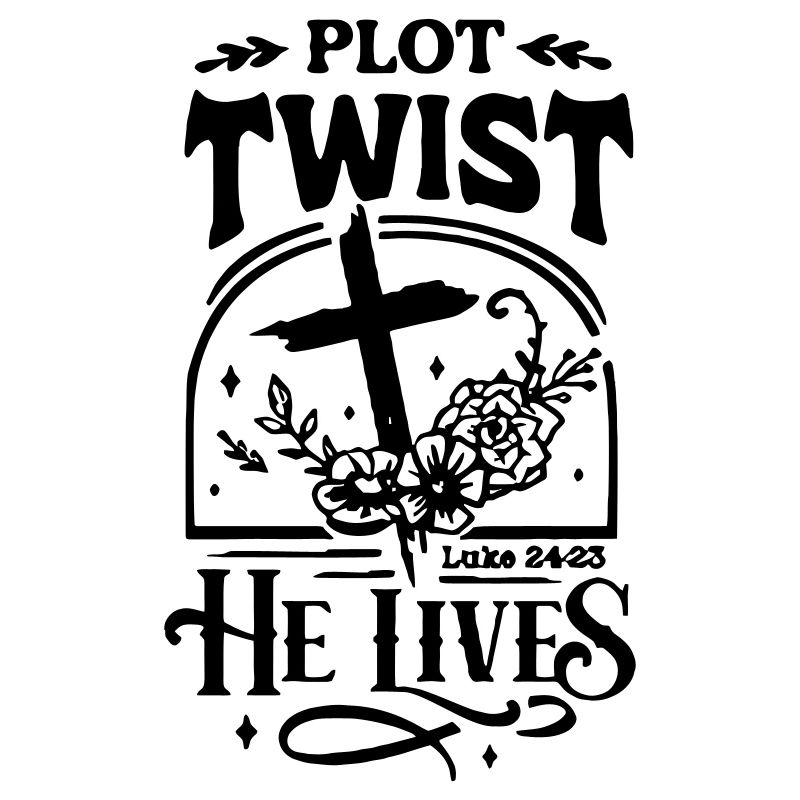 Plot Twist He Lives Easter Christian